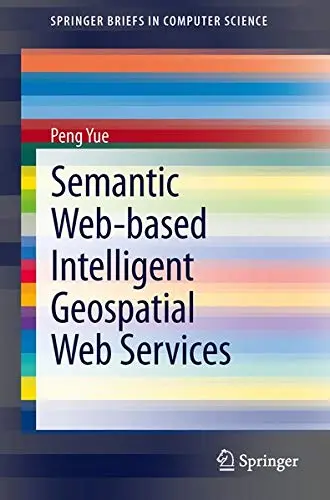 Cover of Semantic Web-Based Intelligent Geospatial Web Services