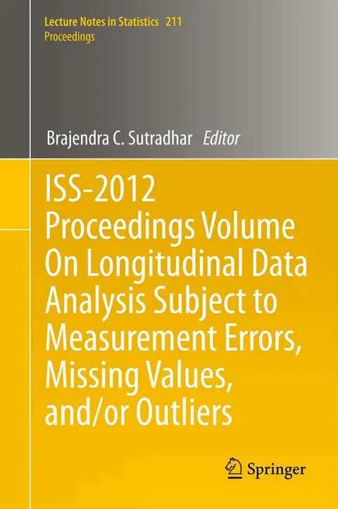 Cover of ISS-2012 Proceedings Volume on Longitudinal Data Analysis Subject to Measurement Errors, Missing Values, and/or Outliers