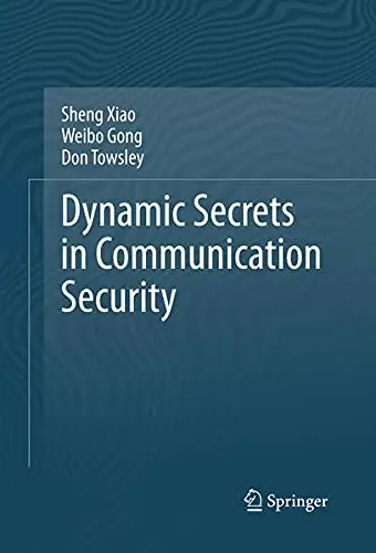 Cover of Dynamic Secrets in Communication Security