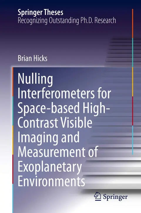 Cover of Nulling Interferometers for Space-Based High-Contrast Visible Imaging and Measurement of Exoplanetary Environments