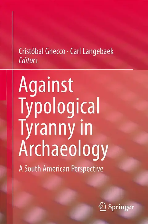 Cover of Against Typological Tyranny in Archaeology