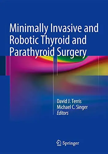 Cover of Minimally Invasive and Robotic Thyroid and Parathyroid Surgery