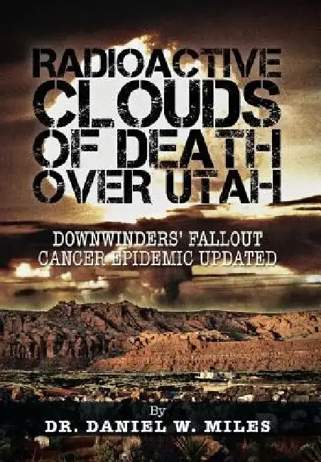 Cover of Radioactive Clouds of Death Over Utah