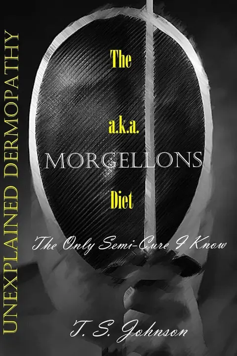 Cover of The Unexplained Dermopathy A.k.a. Morgellons Diet