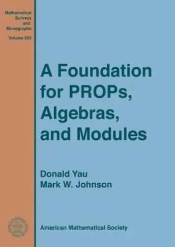 Cover of A Foundation for PROPs, Algebras, and Modules