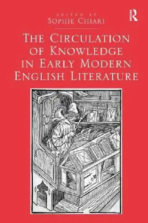 Cover of The Circulation of Knowledge in Early Modern English Literature