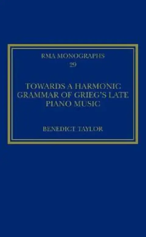 Cover of Towards a Harmonic Grammar of Grieg's Late Piano Music