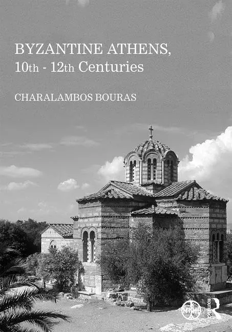 Cover of Byzantine Athens, 10th-12th Centuries