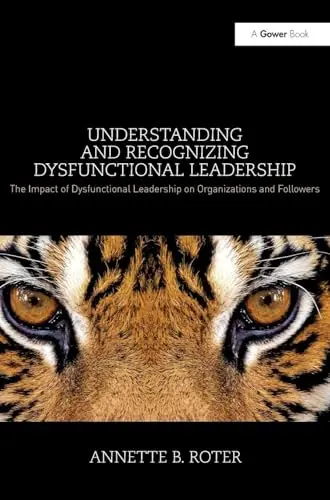 Cover of Understanding and Recognizing Dysfunctional Leadership