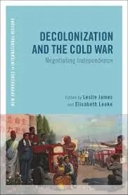 Cover of Decolonization and the Cold War Negotiating Independence