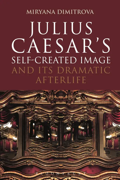 Cover of Julius Caesar's Self-Created Image and Its Dramatic Afterlife