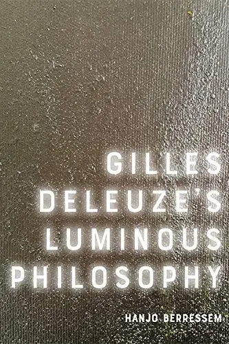 Cover of Gilles Deleuze's Luminous Philosophy, Philosophical Book