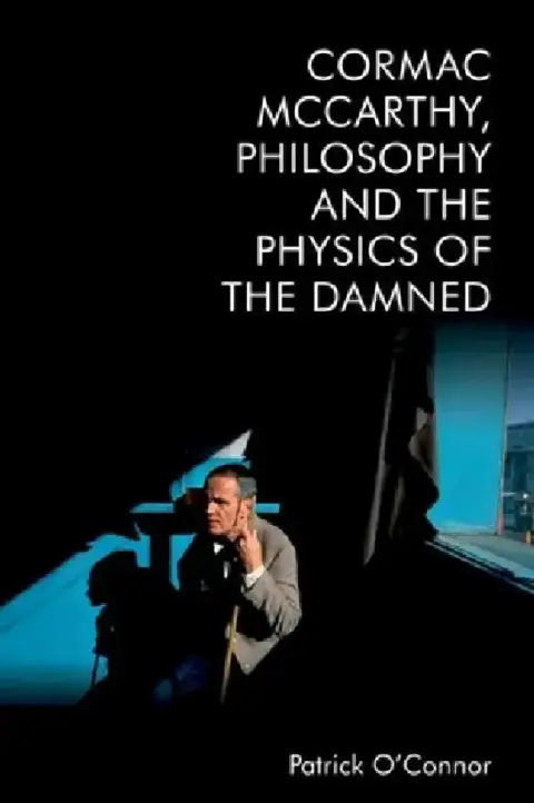 Cover of Cormac McCarthy, Philosophy and the Physics of the Damned