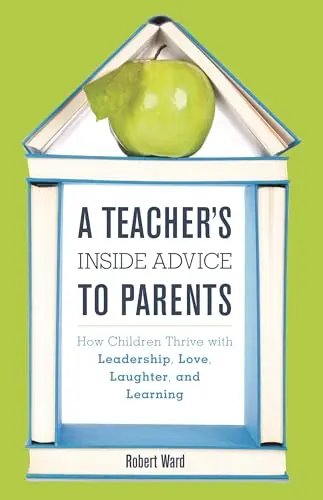 Cover of A Teacher’s Inside Advice to Parents
