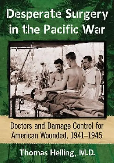 Cover of Desperate Surgery in the Pacific War