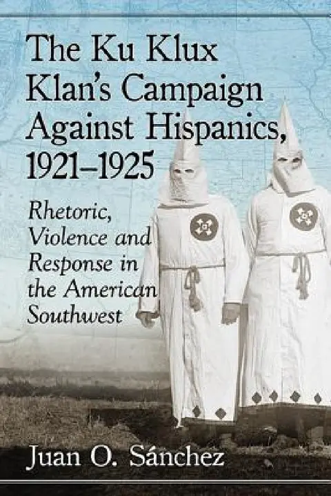 Cover of The Ku Klux Klan's Campaign Against Hispanics, 1921-1925