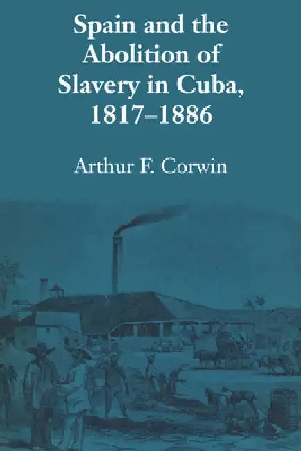 Cover of Spain and the Abolition of Slavery in Cuba, 1817-1886
