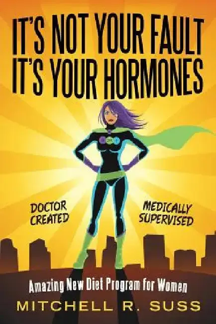 Cover of It's Not Your Fault It's Your Hormones