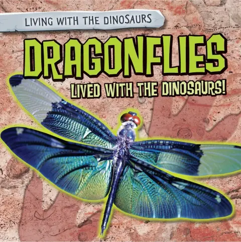 Cover of Dragonflies Lived with the Dinosaurs!