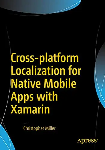 Cover of Cross-platform Localization for Native Mobile Apps with Xamarin