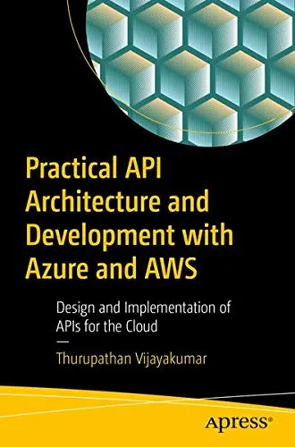 Cover of Practical API Architecture and Development with Azure and AWS