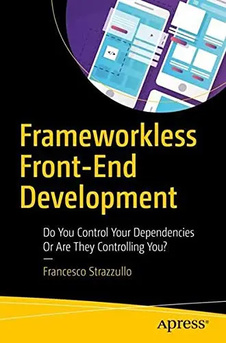 Cover of Frameworkless Front-End Development