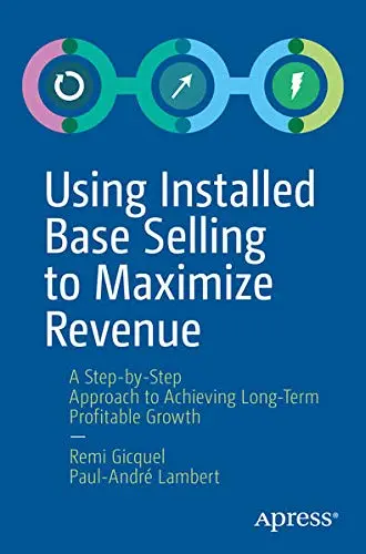 Cover of Using Installed Base Selling to Maximize Revenue