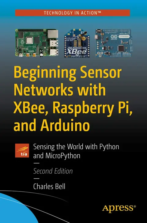 Cover of Beginning Sensor Networks with XBee, Raspberry Pi, and Arduino