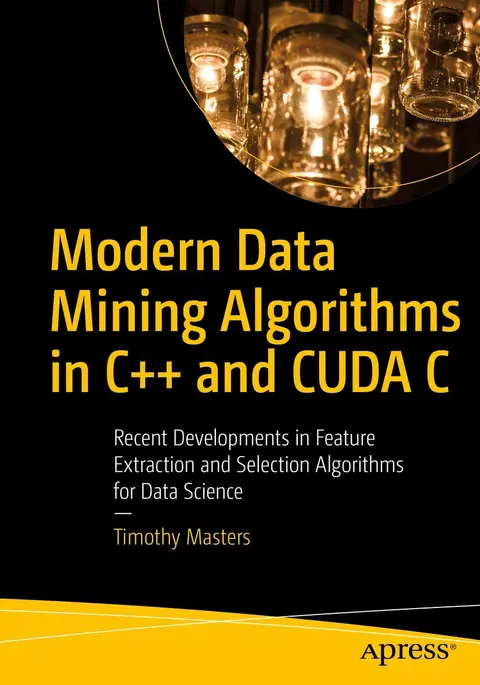 Cover of Modern Data Mining Algorithms in C++ and CUDA C