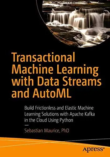 Cover of Transactional Machine Learning with Data Streams and AutoML
