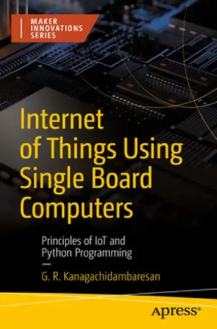 Cover of Internet of Things Using Single Board Computers