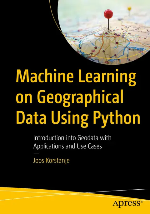 Cover of Machine Learning on Geographical Data Using Python