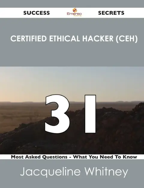 Cover of Certified Ethical Hacker 31 Success Secrets