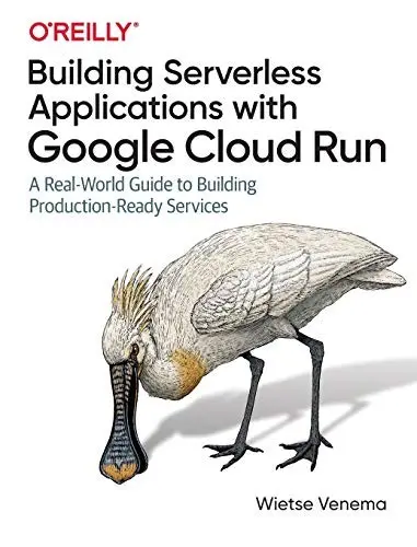 Cover of Building Serverless Applications with Google Cloud Run