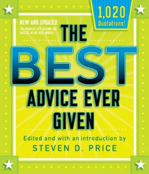 Cover of The Best Advice Ever Given, New and Updated
