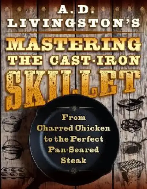 Cover of A. D. Livingston's Mastering the Cast-Iron Skillet