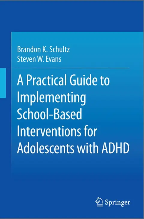 Cover of A Practical Guide to Implementing School-Based Interventions for Adolescents with ADHD