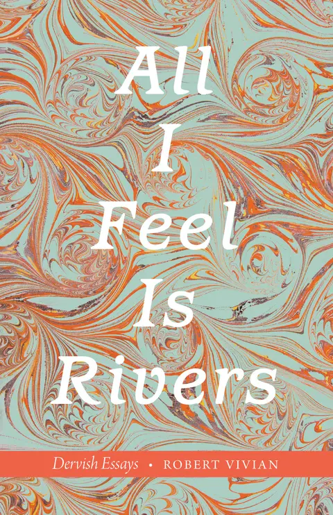 Cover of All I Feel Is Rivers