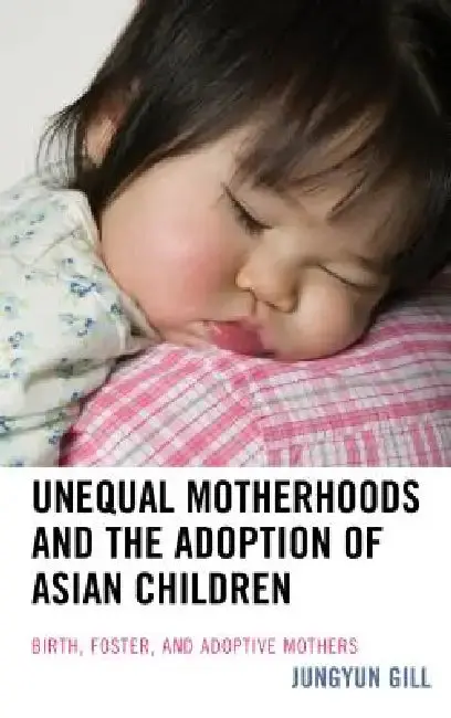 Cover of Unequal Motherhoods and the Adoption of Asian Children