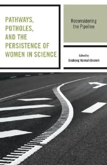 Cover of Pathways, Potholes, and the Persistence of Women in Science