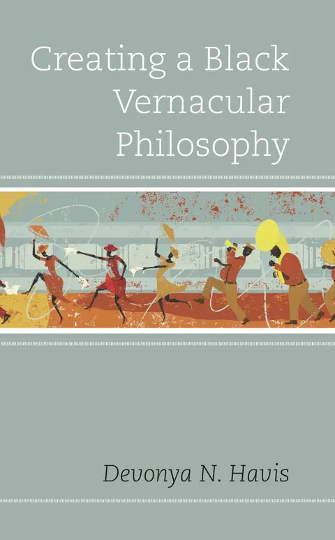 Cover of Creating a Black Vernacular Philosophy