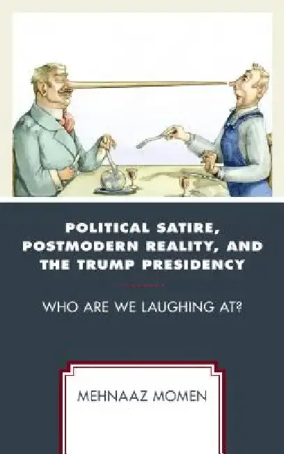 Cover of Political Satire, Postmodern Reality, and the Trump Presidency