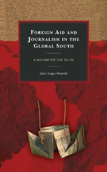 Cover of Foreign Aid and Journalism in the Global South