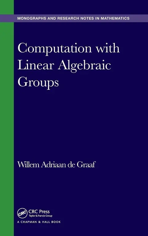 Cover of Computation with Linear Algebraic Groups (hb 2017)