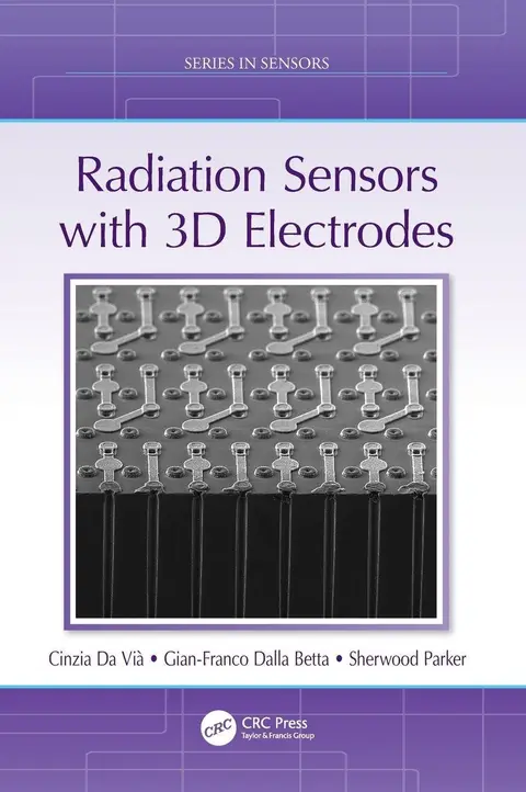 Cover of Radiation Sensors with Three-Dimensional Electrodes
