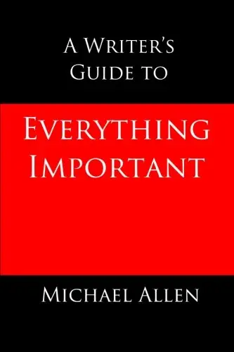 Cover of A Writer's Guide to Everything Important