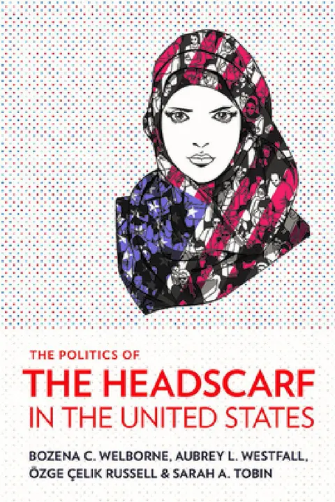 Cover of The Politics of the Headscarf in the United States