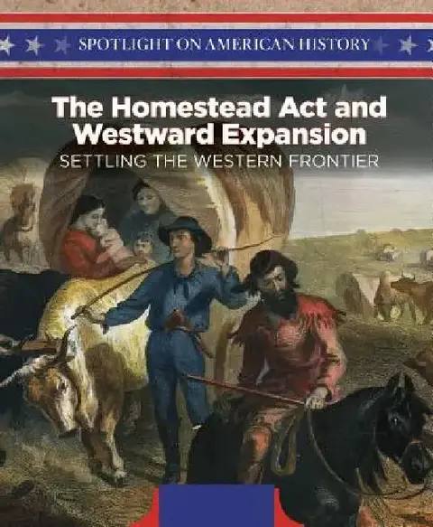 Cover of The Homestead ACT and Westward Expansion