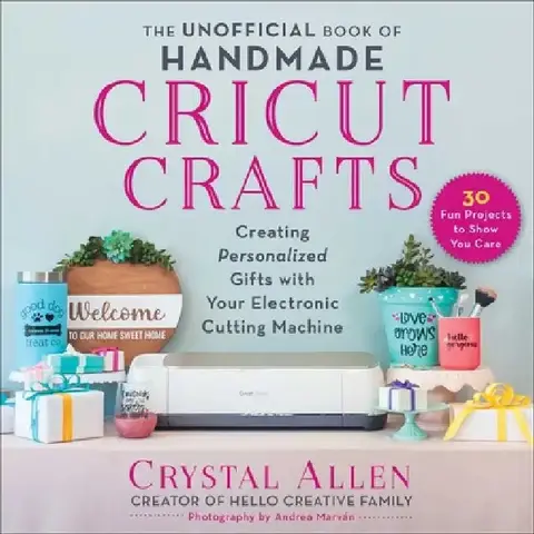 Cover of The Unofficial Book of Handmade Cricut Crafts