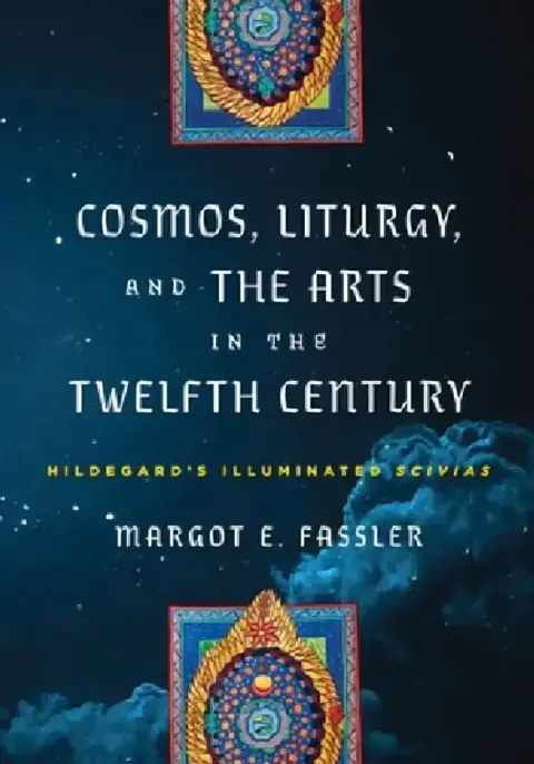 Cover of Cosmos, Liturgy, and the Arts in the Twelfth Century